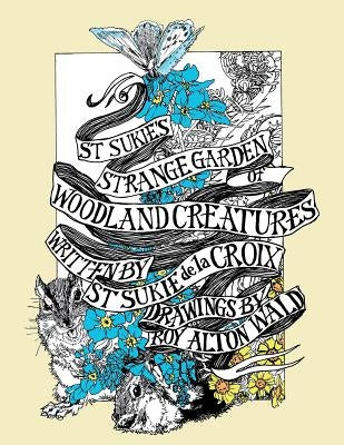 St Sukie's Strange Garden of Woodland Creatures by Wald, Roy Alton