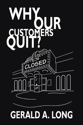 Why Our Customers Quit? by Long, Gerald A.
