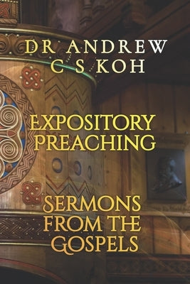 Expository Preaching: Expository Sermons from the Gospel of Matthew, Mark, Luke, and John by Yew, Richard