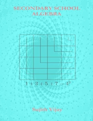Secondary School Algebra by Vijay, Sujith