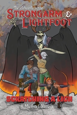The Adventures of Strongarm & Lightfoot: Scratching a Lich by Bailey, Michael C.
