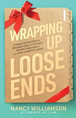 Wrapping Up Loose Ends: 8 Simple Action S by Williamson, Nancy