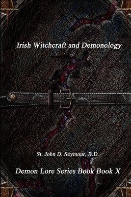Irish Witchcraft and Demonology by Seymour, B. D. St John D.