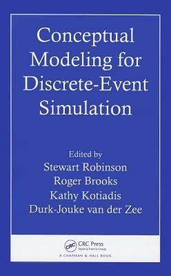 Conceptual Modeling for Discrete-Event Simulation by Robinson, Stewart
