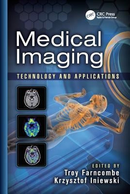 Medical Imaging: Technology and Applications by Farncombe, Troy