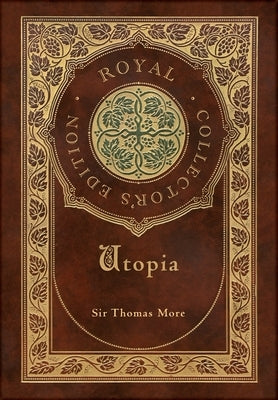 Utopia (Royal Collector's Edition) (Case Laminate Hardcover with Jacket) by More, Thomas