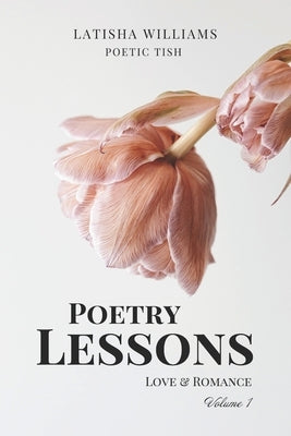 Poetry Lessons: Love & Romance by Williams, Latisha