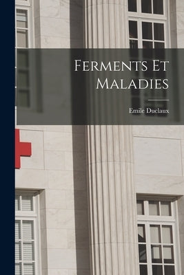 Ferments et Maladies by Duclaux, Emile