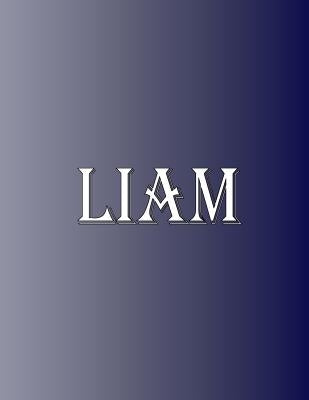Liam: 100 Pages 8.5" X 11" Personalized Name on Notebook College Ruled Line Paper by Rwg