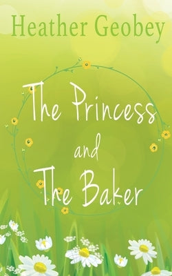 The Princess And The Baker by Geobey, Heather