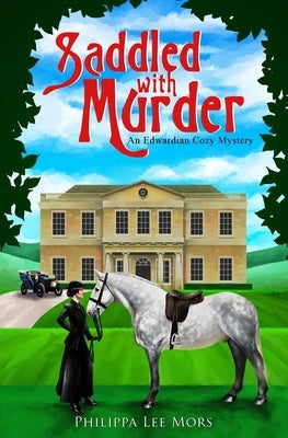 Saddled with Murder: An Edwardian Cozy Mystery by Mors, Philippa Lee