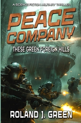 Peace Company: These Green Foreign Hills - Book 2 by Green, Roland J.