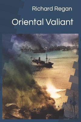 Oriental Valiant: Bill Rowden Book 3 by Regan, Richard