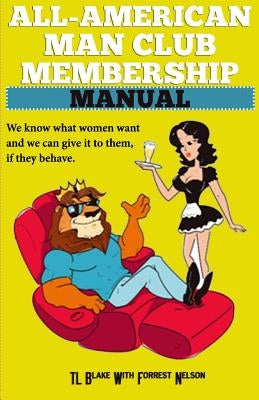 All-American Man Club Membership Manual: Keepers of the All-American Man Card by Nelson, Forrest F.
