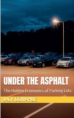 Under the Asphalt by Donahue, Jack