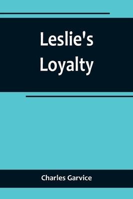 Leslie's Loyalty by Garvice, Charles