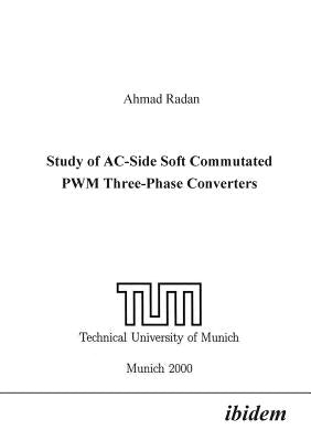 Study of AC-Side Soft Commutated PWM Three-Phase Converters. by Radan, Ahmad