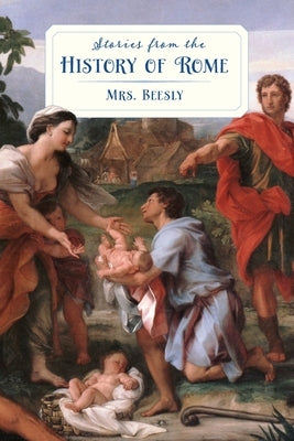 Stories from the History of Rome (Golden Age Library) by Beesly, Emily