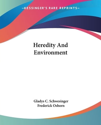 Heredity And Environment by Schwesinger, Gladys C.