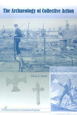 The Archaeology of Collective Action by Saitta, Dean J.