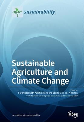 Sustainable Agriculture and Climate Change by Suren(dra), Kulshreshtha Nath