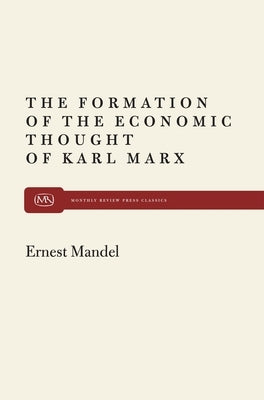 Formation of Econ Thought of Karl Marx by Mandel, Ernest
