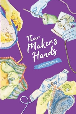 Their Maker's Hands by Wilson, Elizabeth