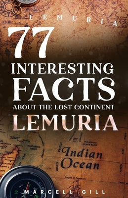 77 Interesting Facts about Lemuria by Gill, Marcell