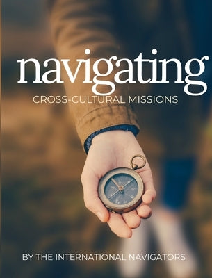 Navigating Cross-Cultural Missions by Navigators, The International