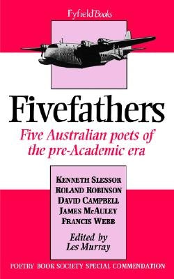 Fivefathers: Five Australian Poets of the Pre-Academic Era by Murray, Lee