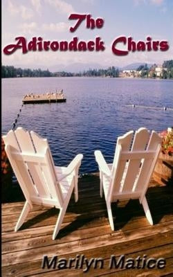 The Adirondack Chairs by Matice, Marilyn
