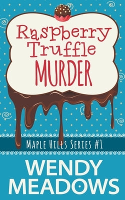 Raspberry Truffle Murder by Meadows, Wendy