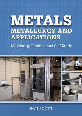 Metals: Metallurgy and Applications by Scott, Ron