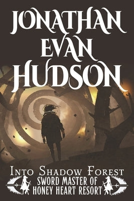 Into Shadow Forest by Hudson, Jonathan Evan
