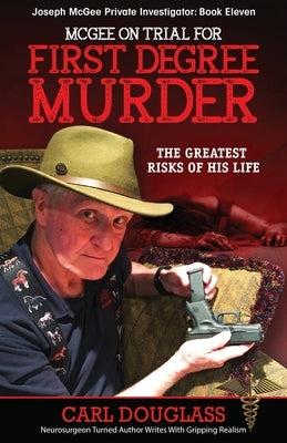 McGee on Trial for First Degree Murder: The Greatest Risks of his Life by Douglass, Carl