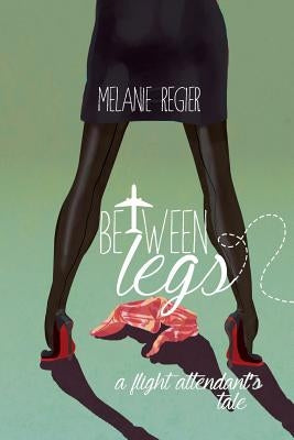 Between Legs by Regier, Melanie
