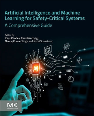 Artificial Intelligence and Machine Learning for Safety-Critical Systems: A Comprehensive Guide by Pandey, Rajiv