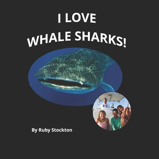 I Love Whale Sharks! by Stockton, Ruby