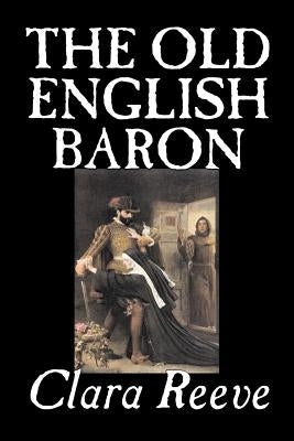 The Old English Baron by Clara Reeve, Fiction, Horror by Reeve, Clara