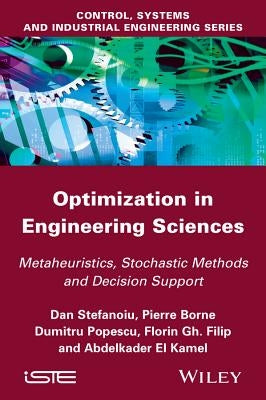 Optimization in Engineering Sciences: Metaheuristic, Stochastic Methods and Decision Support by Stefanoiu, Dan