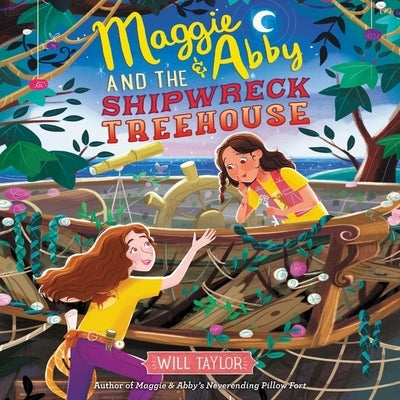 Maggie & Abby and the Shipwreck Treehouse by Taylor, Will