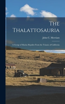 The Thalattosauria: A Group of Marine Reptiles From the Triassic of California by Merriam, John C. (John Campbell) 186
