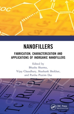 Nanofillers: Fabrication, Characterization and Applications of Inorganic Nanofillers by Das, Partha Pratim