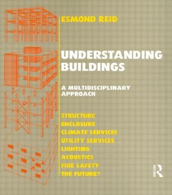 Understanding Buildings a Multidisciplinary Approach by Reid, E.