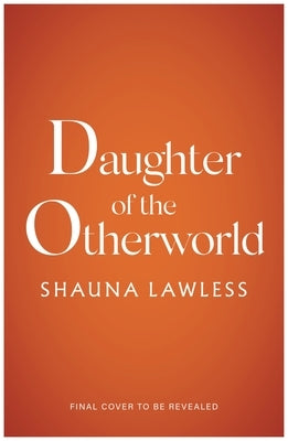 Daughter of the Otherworld by Lawless, Shauna