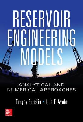 Reservoir Engineering Models: Analytical and Numerical Approaches by Ertekin, Turgay