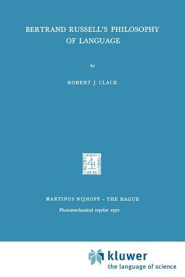 Bertrand Russell's Philosophy of Language by Clack, R.