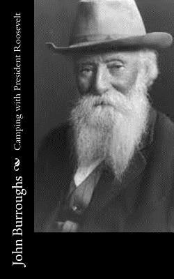 Camping with President Roosevelt by Burroughs, John