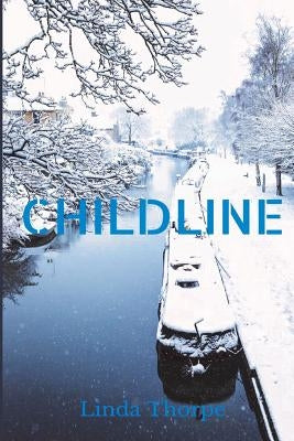 Childline: A Gripping Crime Thriller by Thorpe, Linda