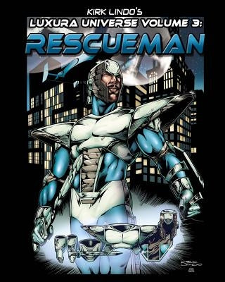 Kirk Lindo's LUXURA UNIVERSE V3: Rescueman by Lindo, Kirk